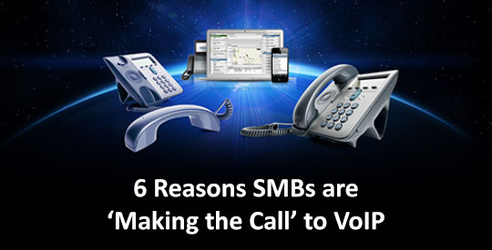 6 Reasons SMBs are 'Making the Call' to VoIP