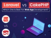 Laravel vs CakePHP – Which One is Best for Web App Development?